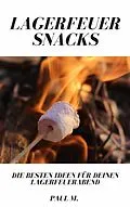 E-Book (epub) Lagerfeuer Snacks von Paul M.