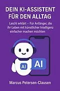 E-Book (epub) Dein KI-Assistent für den Alltag von Marcus PC Petersen - Clausen
