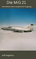E-Book (epub) Die MiG 21 von Ralf Hagedorn