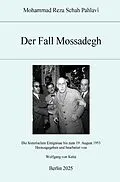 E-Book (epub) Der Fall Mossadegh von Mohammad Reza Schah Pahlavi