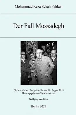 E-Book (epub) Der Fall Mossadegh von Mohammad Reza Schah Pahlavi