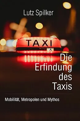 E-Book (epub) Die Erfindung des Taxis von Lutz Spilker