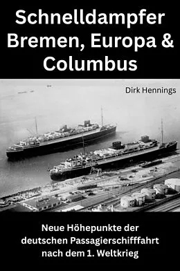 E-Book (epub) Schnelldampfer Bremen, Europa & Columbus von Dirk Hennings