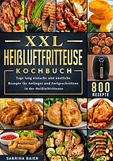 Kartonierter Einband XXL Heißluftfritteuse Kochbuch von Sabrina Baier