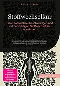 E-Book (epub) Stoffwechselkur: Den Stoffwechsel beschleunigen und mit der richtigen Stoffwechseldiät abnehmen von D. Eos A. I. Saage