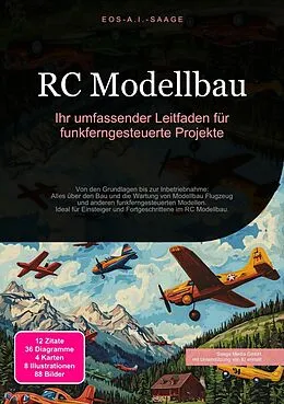 E-Book (epub) RC Modellbau: Ihr umfassender Leitfaden für funkferngesteuerte Projekte von D. Eos A. I. Saage