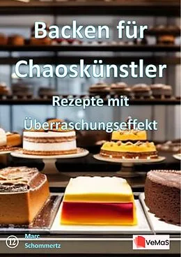 E-Book (epub) Backen für Chaoskünstler?- Rezepte mit Überraschungseffekt von Marc Schommertz