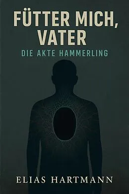 E-Book (epub) Fütter?mich, Vater - Die Akte Hämmerling von Elias Hartmann