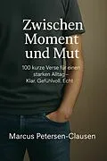 E-Book (epub) Zwischen Moment und Mut von Marcus PC Petersen - Clausen