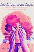 E-Book (epub) Das Geheimnis des Glücks - Wissenschaftlich fundierte Wege zu mehr Zufriedenheit im Leben von Nina Lorenz