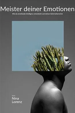 E-Book (epub) 'Meister deiner Emotionen: Wie du emotionale Intelligenz entwickelst und deinen Geist beherrschst' von Nina Lorenz