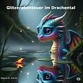 E-Book (epub) Glitzerabenteuer im Drachental von Regina Schulz
