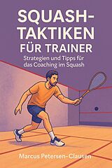 E-Book (epub) Squash-Taktiken für Trainer von Marcus PC Petersen - Clausen