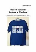 E-Book (epub) Freizeit-Tipps für Rentner in Thailand von Wilfried Stevens