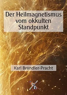 E-Book (epub) Der Heilmagnetismus vom okkulten Standpunkt von Karl Brandler-Pracht