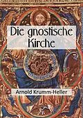 E-Book (epub) Die gnostische Kirche von Arnold Krumm-Heller