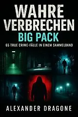 E-Book (epub) Wahre Verbrechen - Big Pack von Alexander Dragone