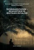 E-Book (epub) Technomeditation - Bewusstsein im digitalen Zeitalter von Zeno S. Lohmann