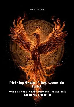 E-Book (epub) Phönixprinzip: Flieg, wenn du fällst von Teresa Suarez