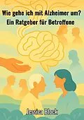 E-Book (epub) Wie gehe ich mit Alzheimer um ? von Jessica Block