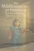 E-Book (epub) Die Mülltonnenprinzessin von Rebecca Santos Costa