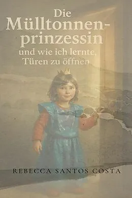 E-Book (epub) Die Mülltonnenprinzessin von Rebecca Santos Costa