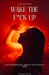 Wake The F*ck Up von Linda Schneider
