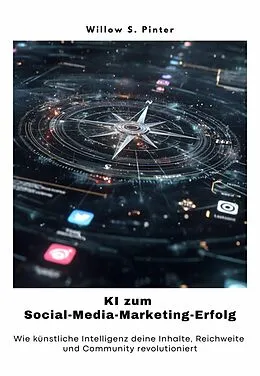 E-Book (epub) KI zum Social-Media-Marketing-Erfolg von Willow S. Pinter