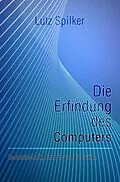 E-Book (epub) Die Erfindung des Computers von Lutz Spilker