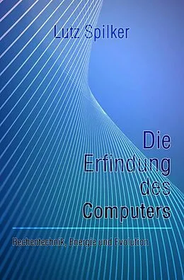 E-Book (epub) Die Erfindung des Computers von Lutz Spilker