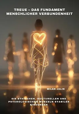 E-Book (epub) Treue - Das Fundament menschlicher Verbundenheit von Milan Jalin