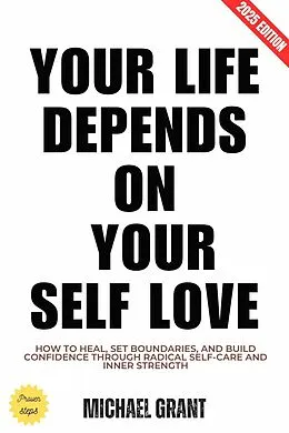 E-Book (epub) Your Life Depends on Your Self Love: von Michael Grant