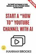 E-Book (epub) Start a 'How To' YouTube Channel with AI: von Hannah Brooks