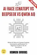 E-Book (epub) AI Race: ChatGPT vs Deepseek vs Qwen AI: von Hannah Brooks