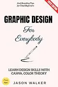 E-Book (epub) Graphic Design for Everybody: von Jason Walker