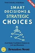 E-Book (epub) Smart Decisions and Strategic Choices: von Brandon Scott