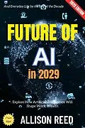 E-Book (epub) Future of AI in 2029: von Allison Reed