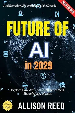 E-Book (epub) Future of AI in 2029: von Allison Reed