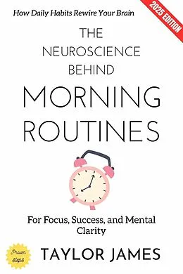 E-Book (epub) The Neuroscience Behind Morning Routines: von Taylor James