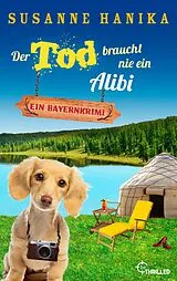 E-Book (epub) Der Tod braucht nie ein Alibi von Susanne Hanika