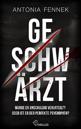 E-Book (epub) Geschwärzt | Wurde er unschuldig verurteilt? Oder ist er der perfekte Psychopath? von Antonia Fennek