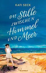E-Book (epub) Die Stille zwischen Himmel und Meer von Kati Seck