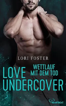 E-Book (epub) Love Undercover - Wettlauf mit dem Tod von Lori Foster