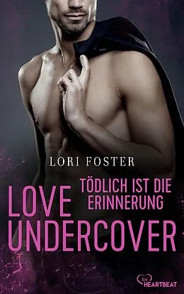 E-Book (epub) Love Undercover - Tödlich ist die Erinnerung von Lori Foster