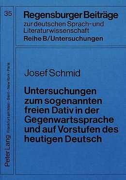 Kartonierter Einband Untersuchungen zum sogenannten freien Dativ in der Gegenwartssprache und auf Vorstufen des heutigen Deutsch von Josef Schmid
