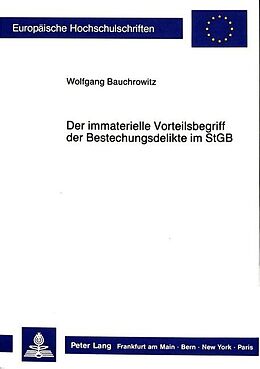 Kartonierter Einband Der immaterielle Vorteilsbegriff der Bestechungsdelikte im StGB von Wolfgang Bauchrowitz