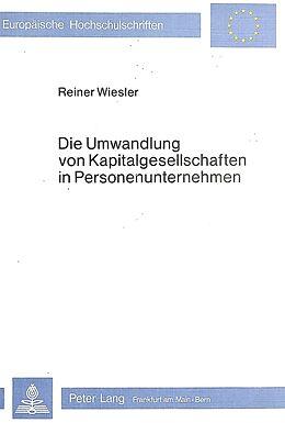 Kartonierter Einband Die Umwandlung von Kapitalgesellschaften in Personenunternehmen von Reiner Wiesler