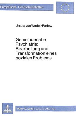 Kartonierter Einband Gemeindenahe Psychiatrie: Bearbeitung und Transformation eines sozialen Problems von Ursula von Wedel-Parlow