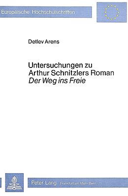 Kartonierter Einband Untersuchungen zu Arthur Schnitzlers Roman 'Der Weg ins Freie' von Detlev Arens