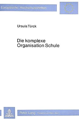 Kartonierter Einband Die komplexe Organisation Schule von Ursula Türck-Frühauf